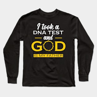 I took a DNA test and God is my Father Long Sleeve T-Shirt